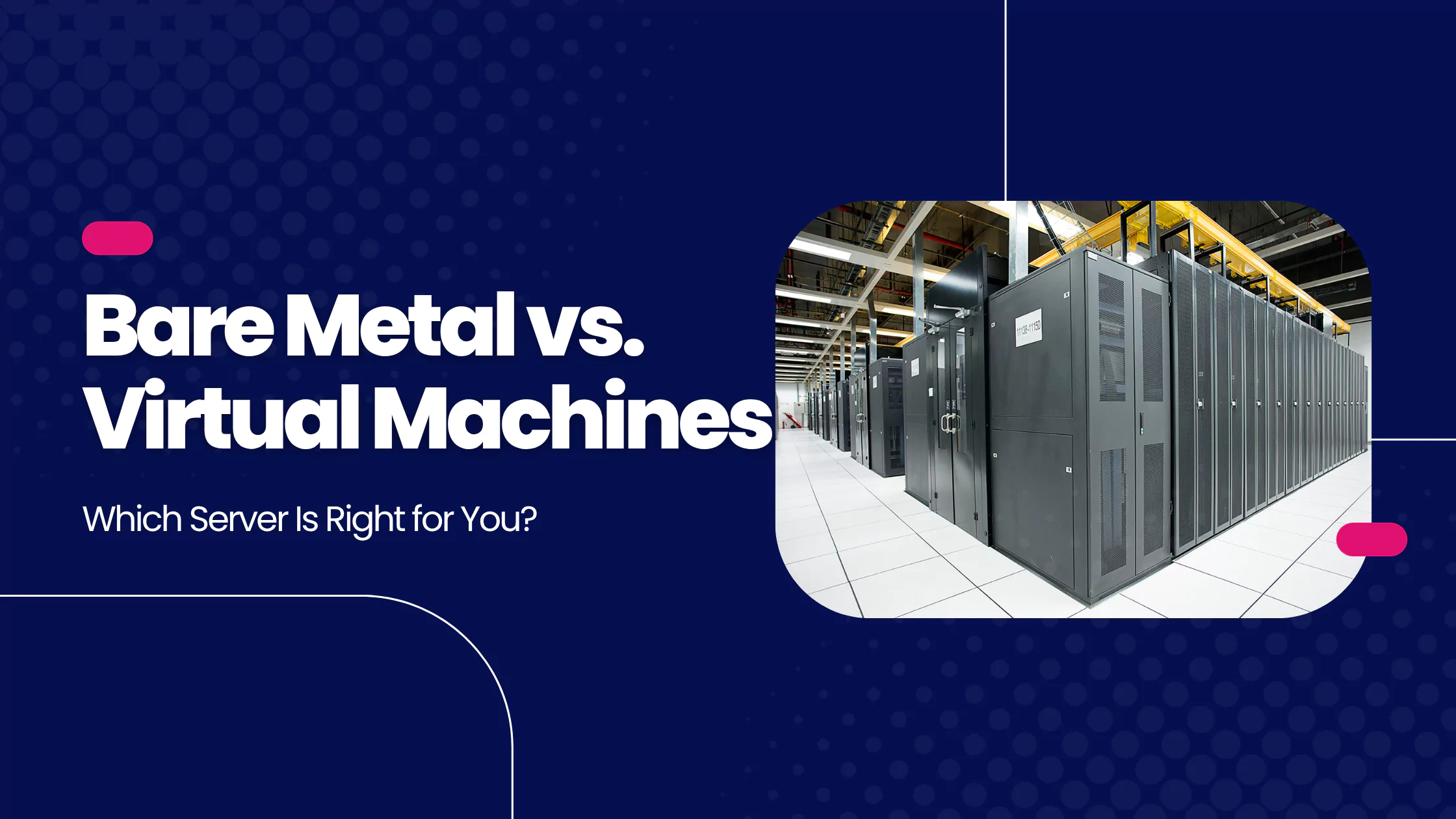 Bare Metal vs. Virtual Machines: Which Server Is Right for You?